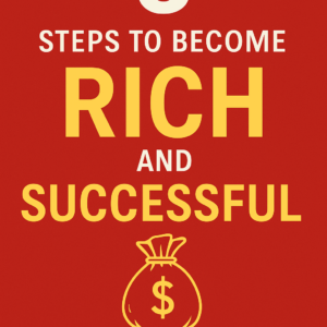 3 Steps to Become Rich and Successful